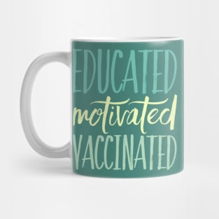 Educated Motivated Vaccinated Mug